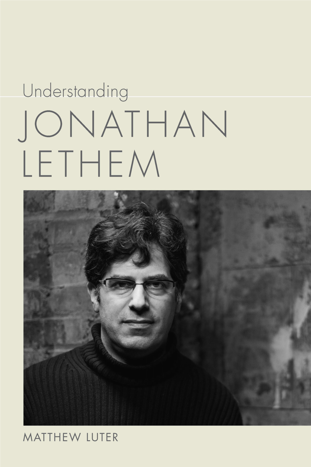 Understanding Jonathan Lethem Understanding Contemporary American Literature Matthew J
