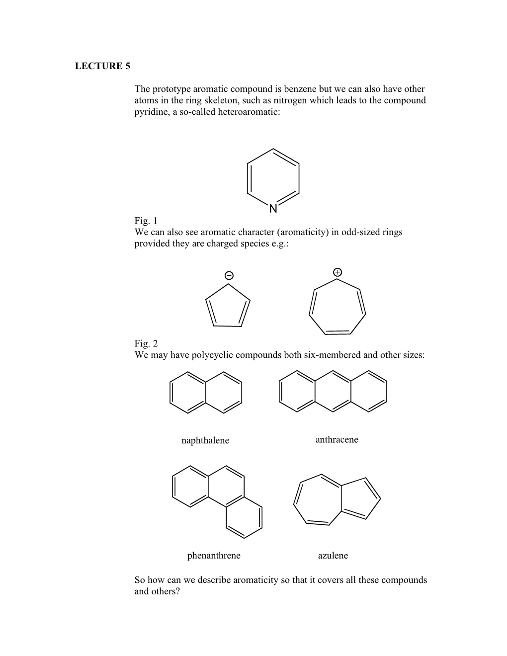 LECTURE 5 the Prototype Aromatic Compound Is Benzene but We Can