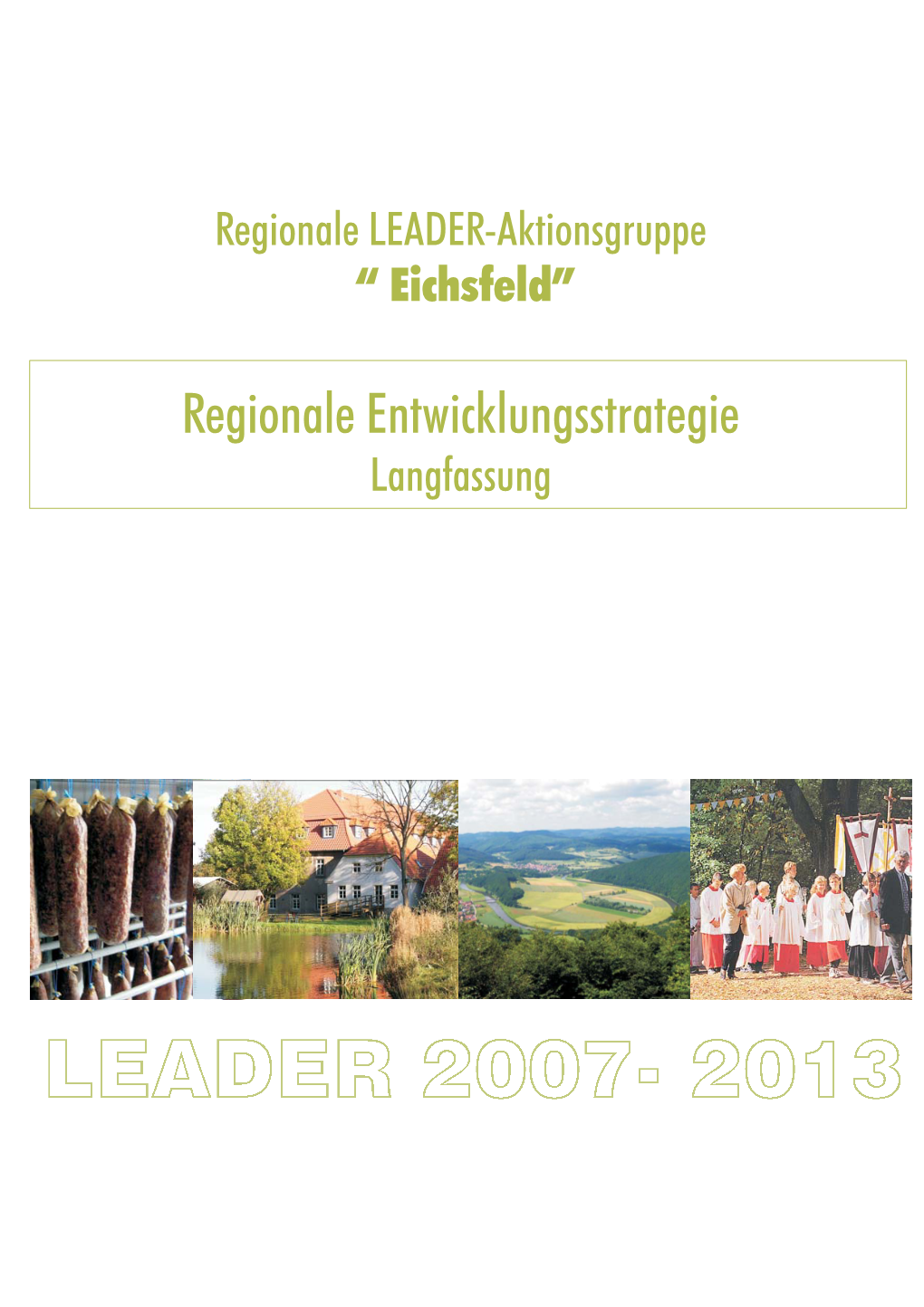 Regionale Entwicklungsstrategie Langfassung Regionale Entwicklungsstrategie Der RAG Eichsfeld