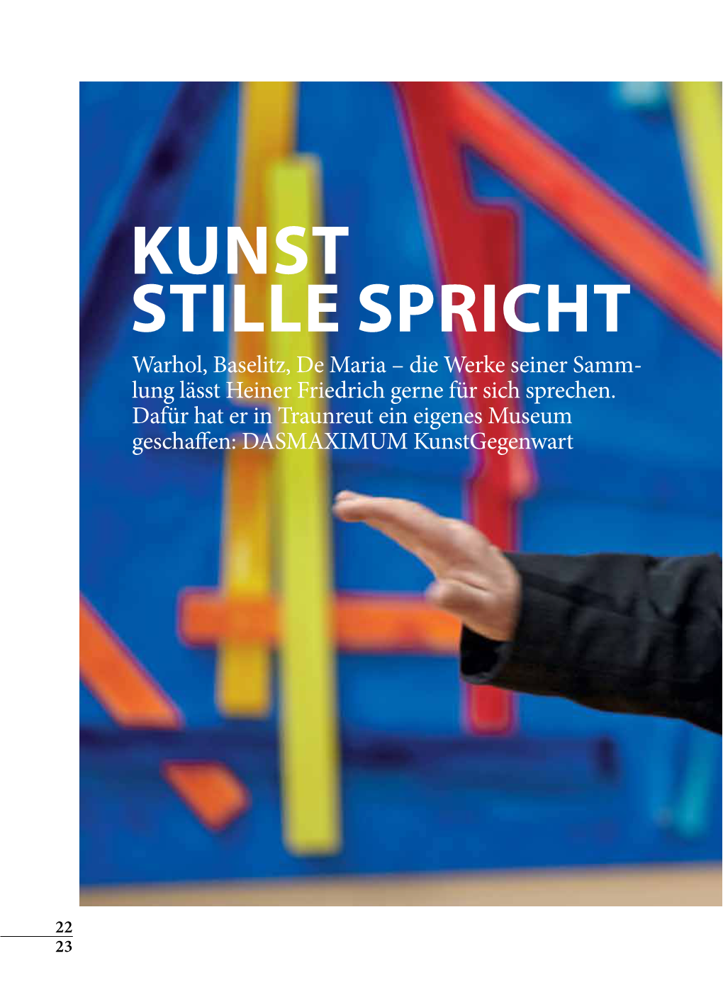 KUNST STILLE SPRICHT Warhol, Baselitz, De Maria – Die Werke Seiner Samm- Lung Lässt Heiner Friedrich Gerne Für Sich Sprechen