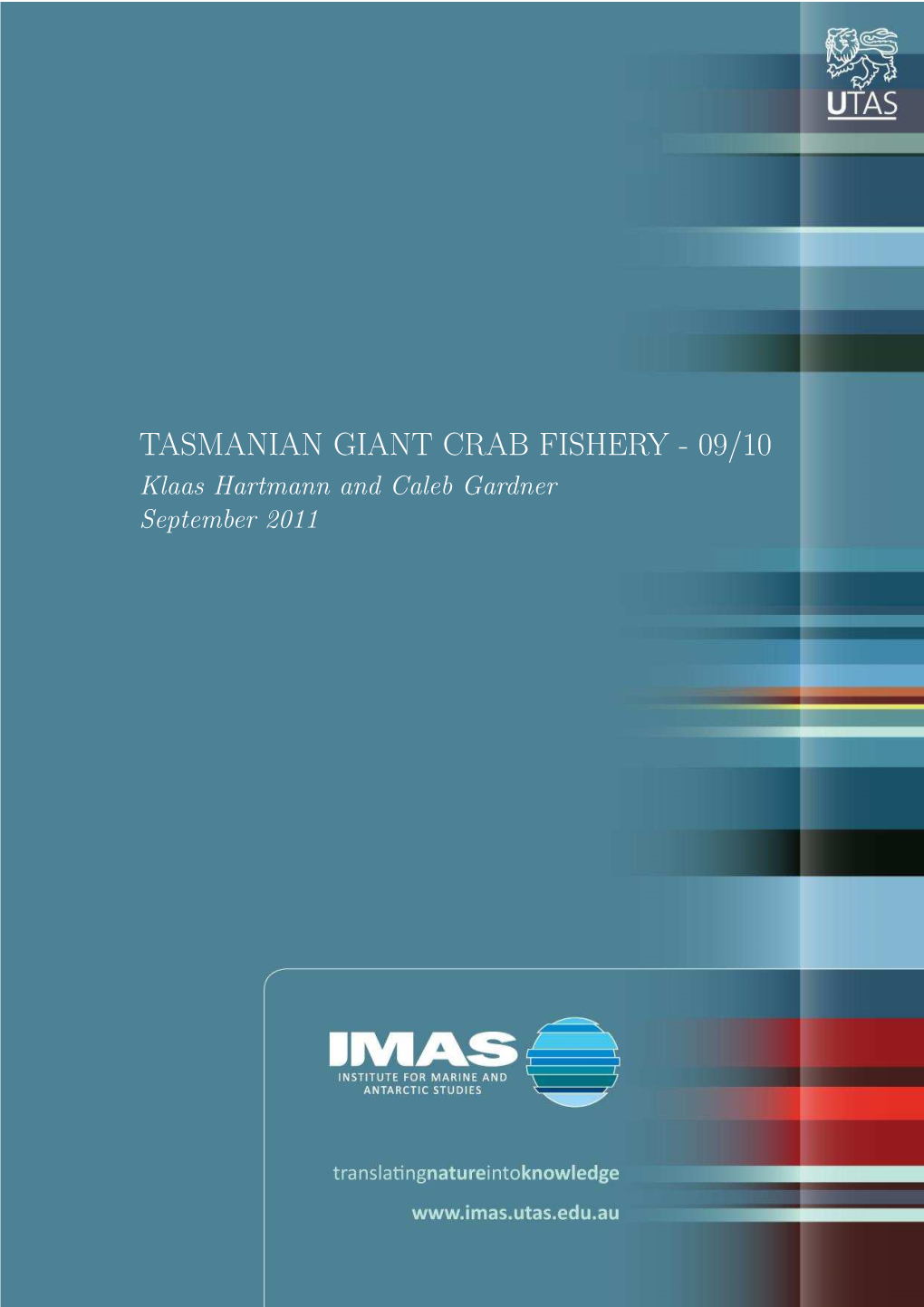 TASMANIAN GIANT CRAB FISHERY - 09/10 Klaas Hartmann and Caleb Gardner September 2011 Table of Contents