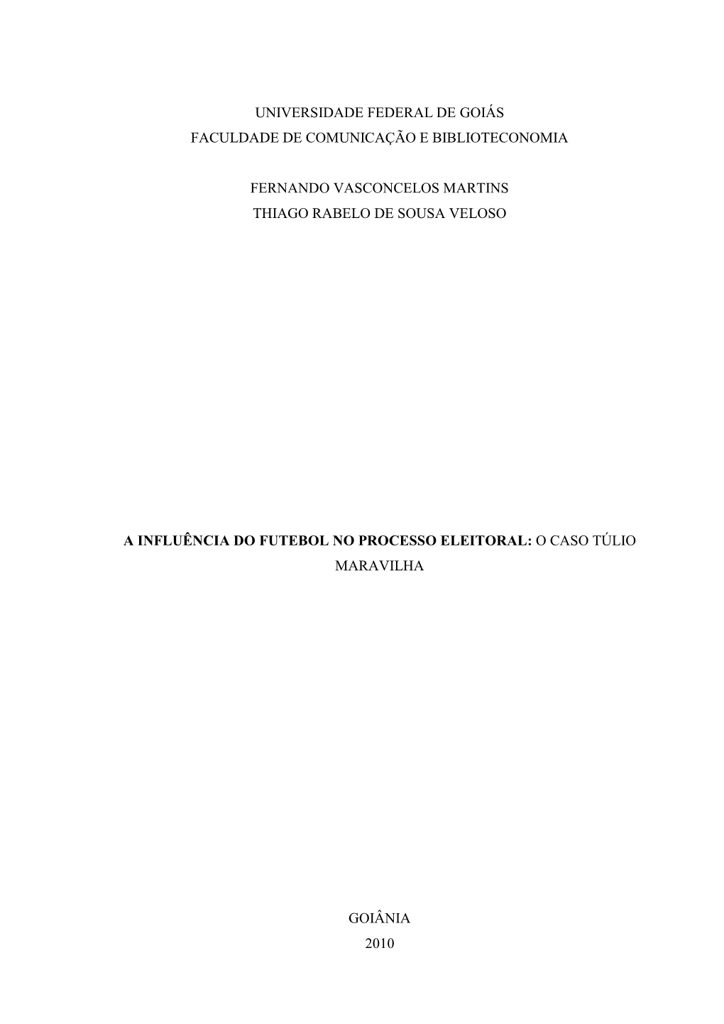 Universidade Federal De Goiás Faculdade De Comunicação E Biblioteconomia Fernando Vasconcelos Martins Thiago Rabelo De Sousa