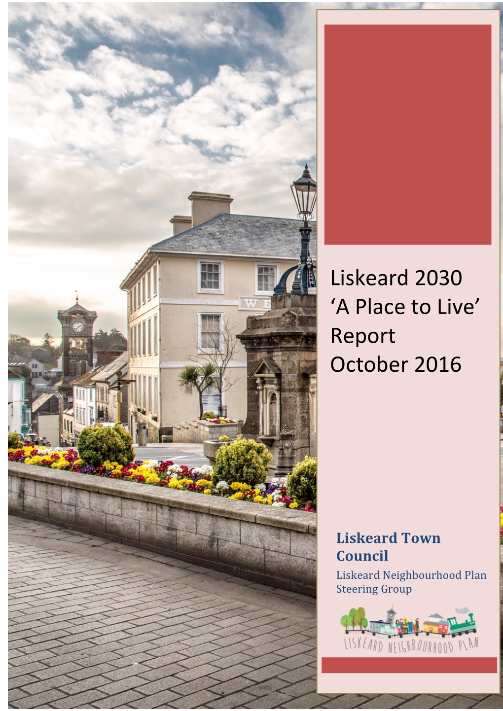 Liskeard 2030 'A Place to Live' Report October 2016