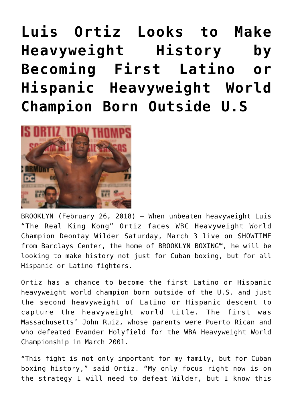 Luis Ortiz Looks to Make Heavyweight History by Becoming First Latino Or Hispanic Heavyweight World Champion Born Outside U.S