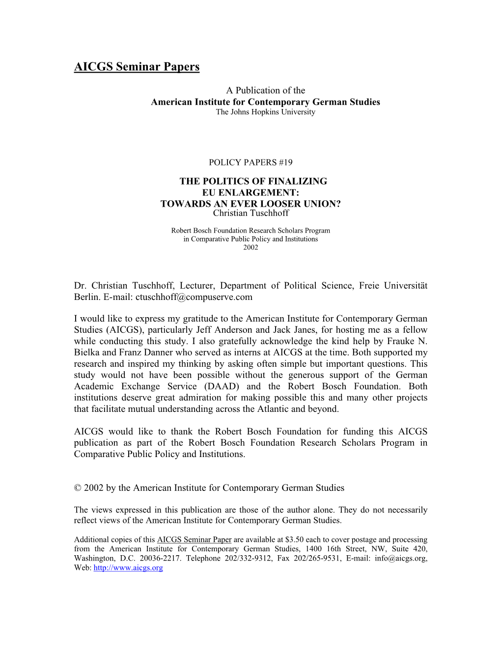 THE POLITICS of FINALIZING EU ENLARGEMENT: TOWARDS an EVER LOOSER UNION? Christian Tuschhoff