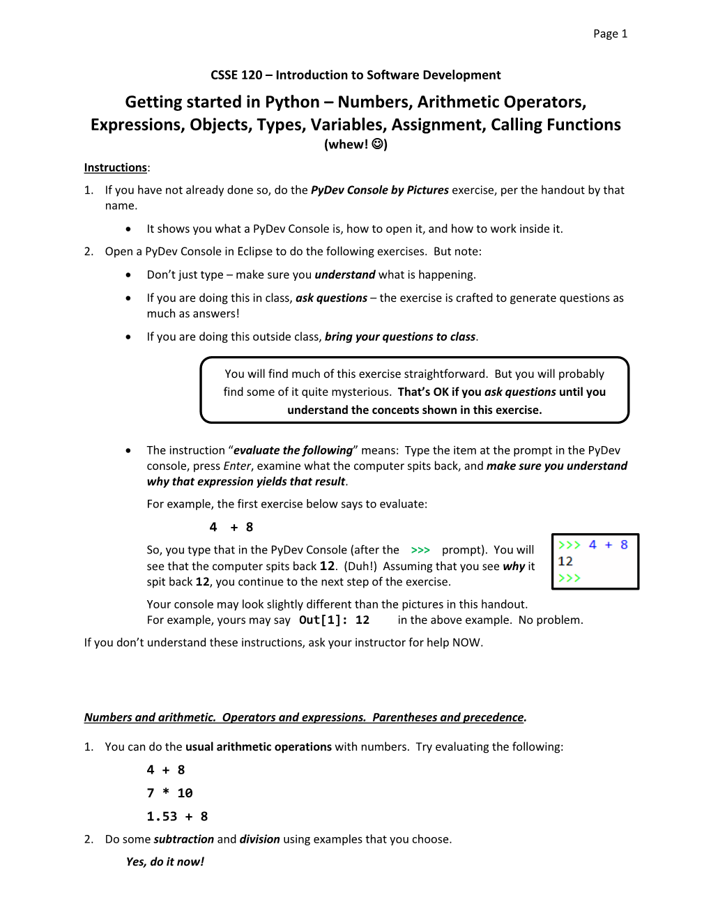 Getting Started in Python – Numbers, Arithmetic Operators, Expressions, Objects, Types, Variables, Assignment, Calling Functions (Whew! ) Instructions: 1