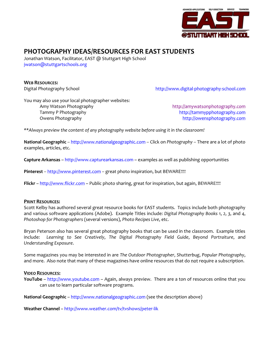 PHOTOGRAPHY IDEAS/RESOURCES for EAST STUDENTS Jonathan Watson, Facilitator, EAST @ Stuttgart High School Jwatson@Stuttgartschools.Org