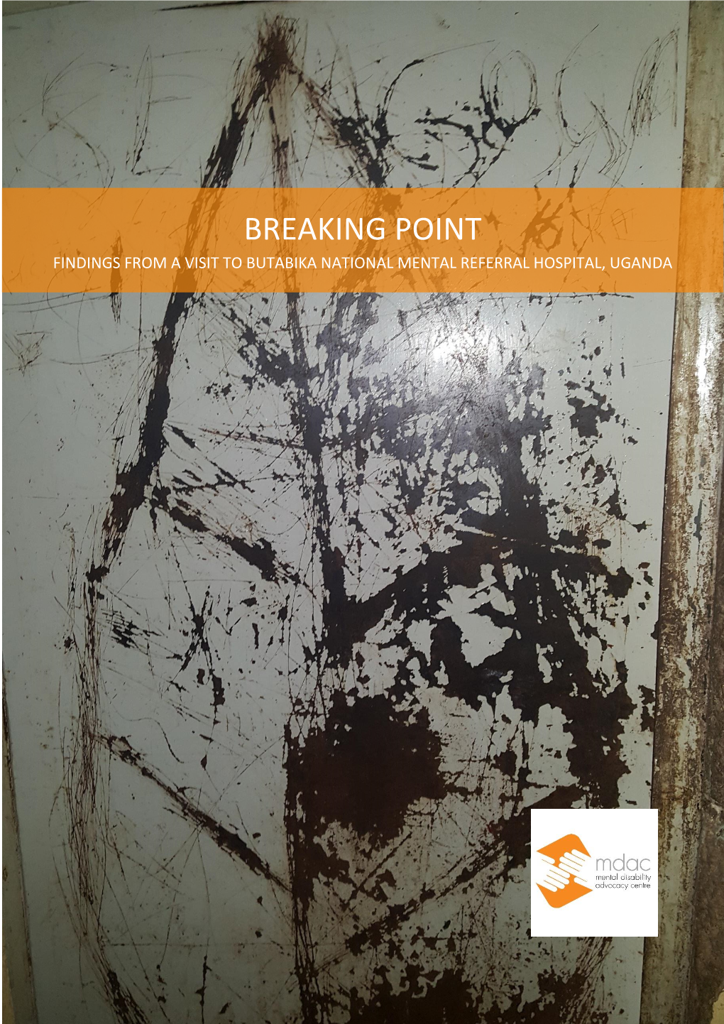 Breaking Point Findings from a Visit to Butabika National Mental Referral Hospital, Uganda