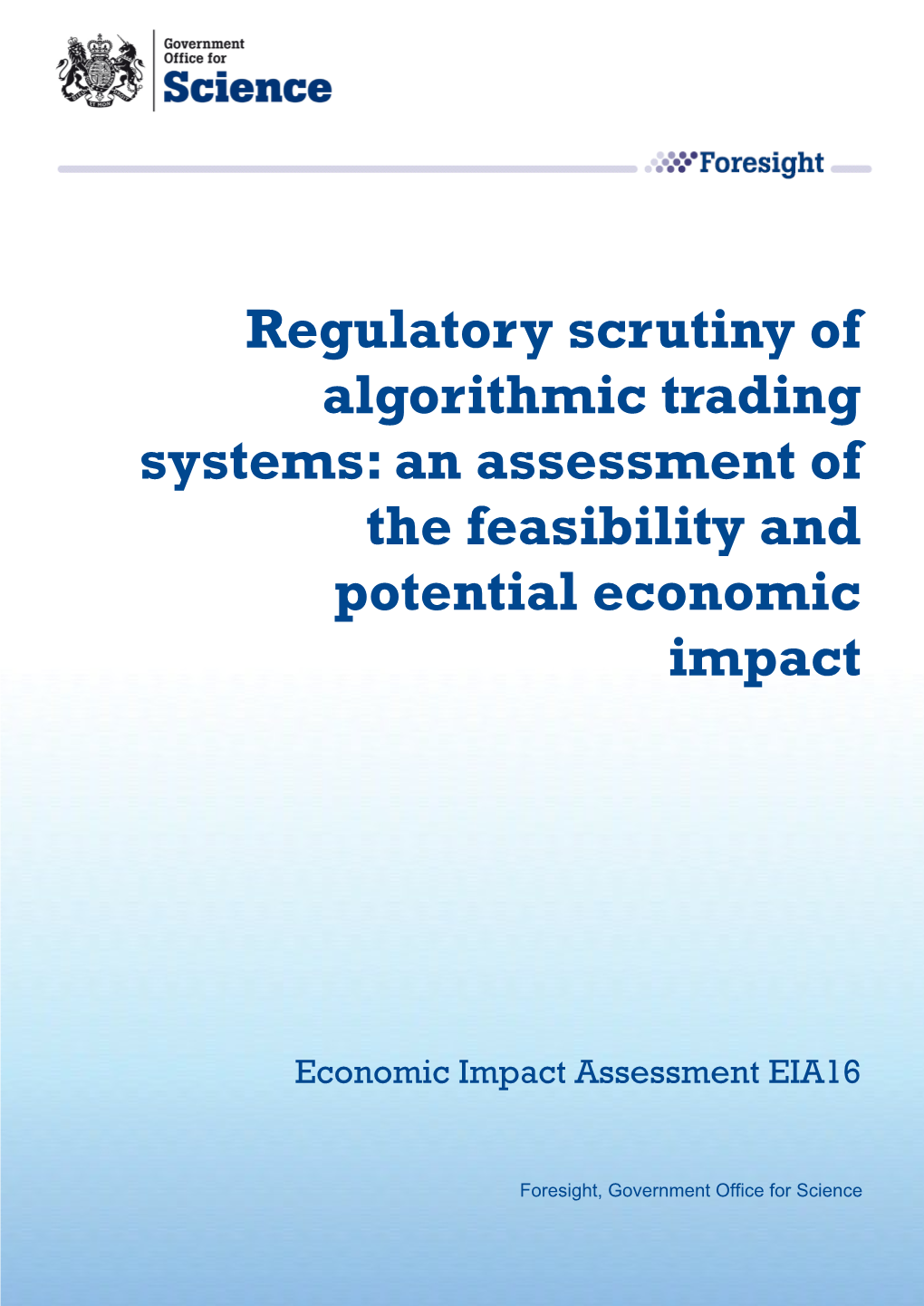 Regulatory Scrutiny of Algorithmic Trading Systems: an Assessment of the Feasibility and Potential Economic Impact