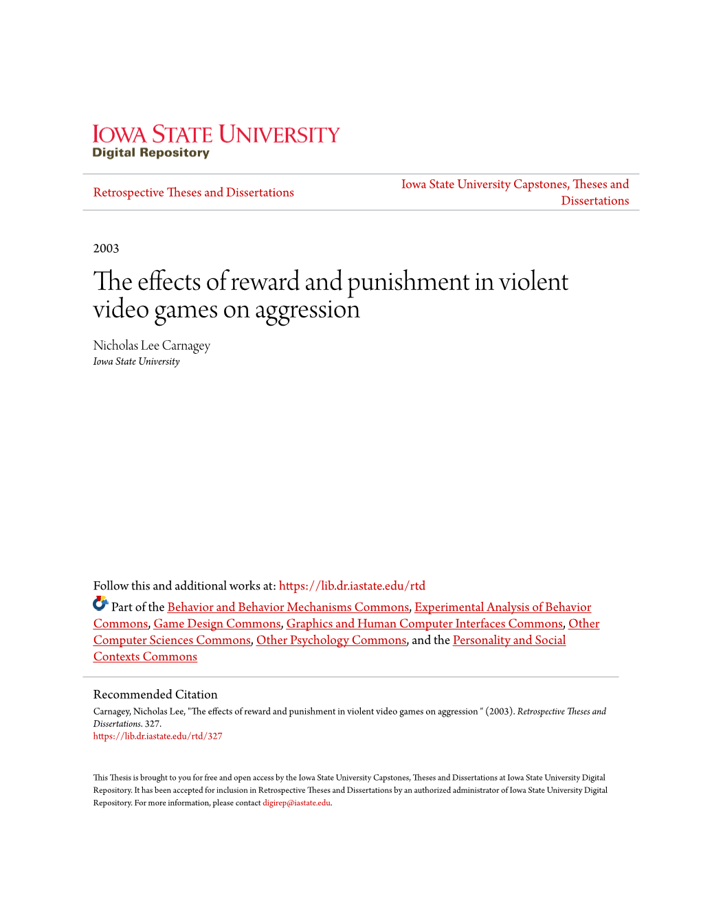 The Effects of Reward and Punishment in Violent Video Games on Aggression Nicholas Lee Carnagey Iowa State University