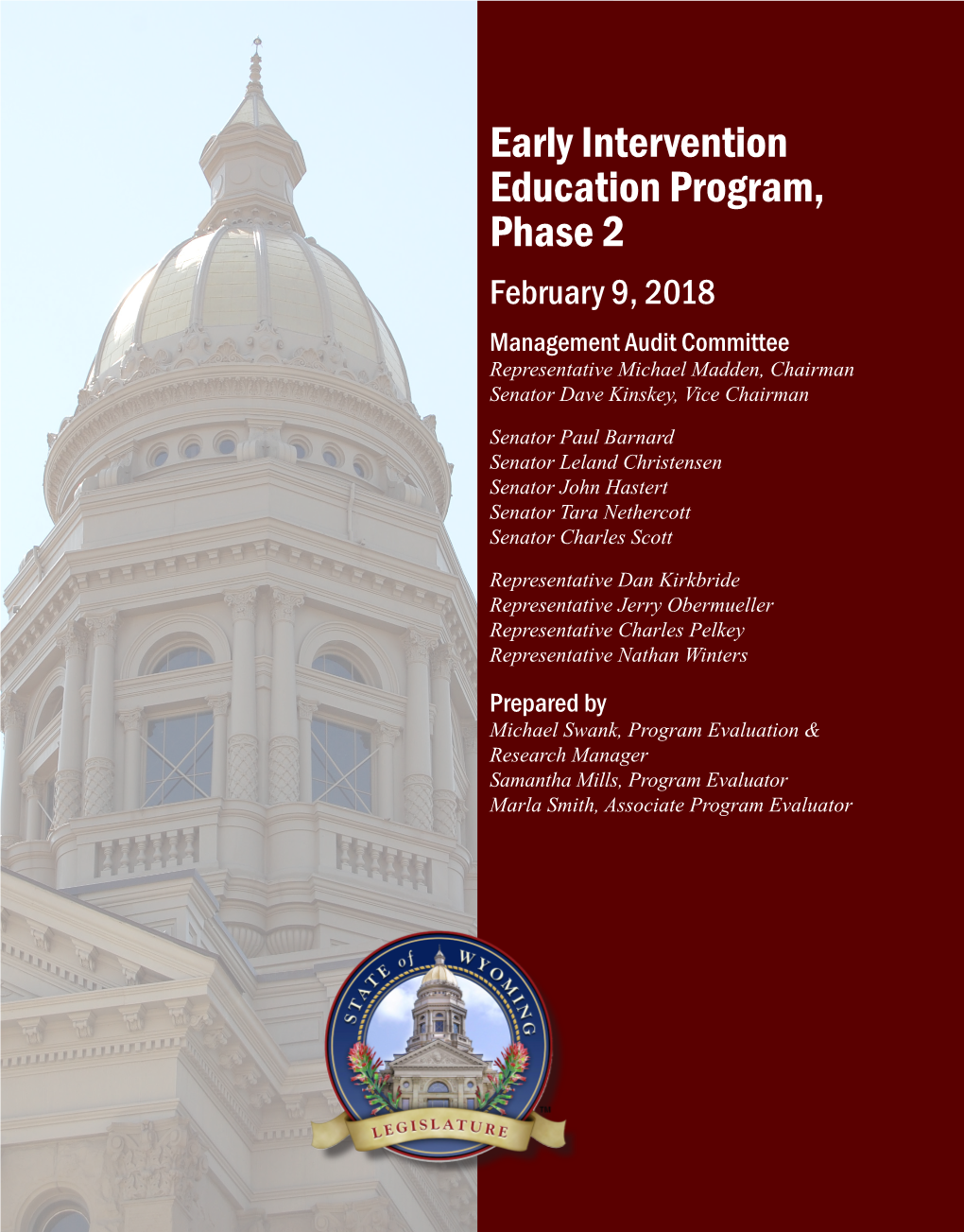 Early Intervention Education Program, Phase 2 February 9, 2018 Management Audit Committee Representative Michael Madden, Chairman Senator Dave Kinskey, Vice Chairman