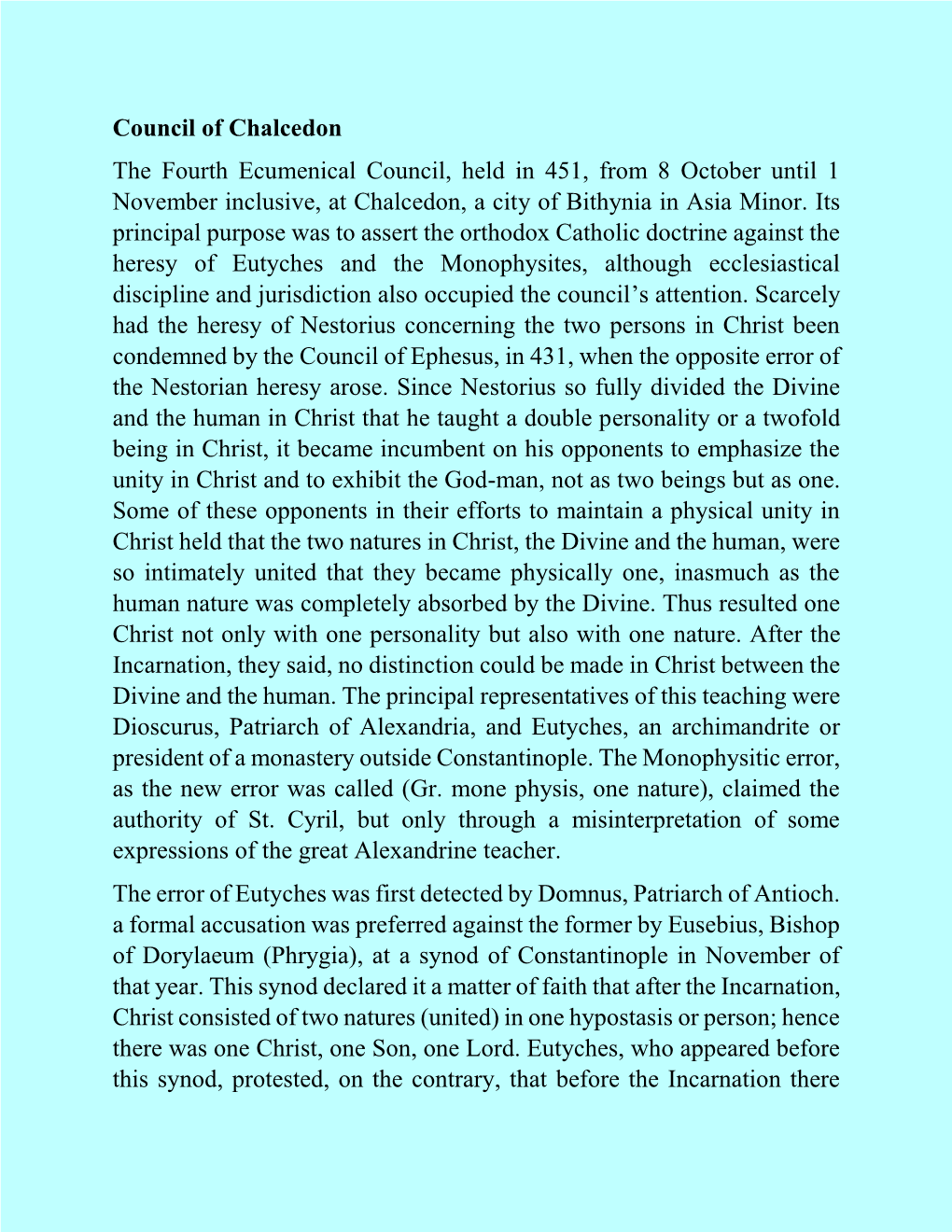 Council of Chalcedon the Fourth Ecumenical Council, Held in 451, from 8 October Until 1 November Inclusive, at Chalcedon, a City of Bithynia in Asia Minor