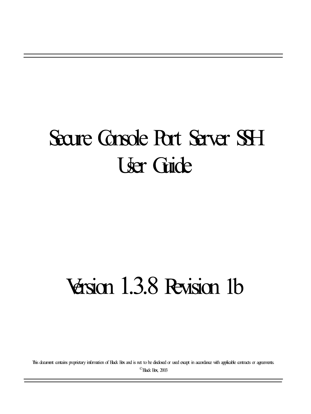 Secure Console Port Server SSH User Guide Version 1.3.8 Revision 1B September, 2003 Copyright © Black Box Corporation, 2003