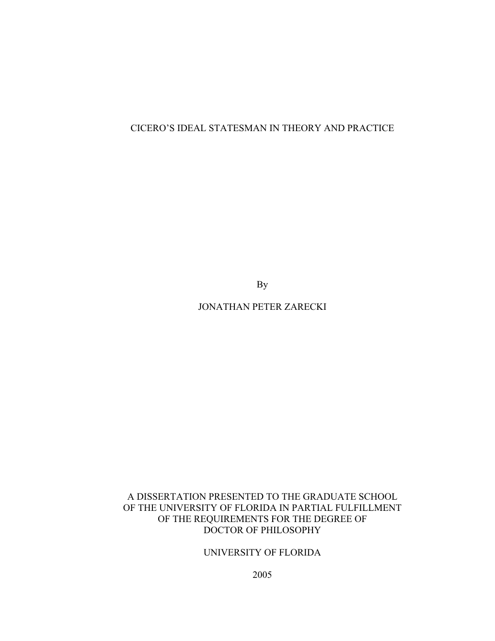 CICERO's IDEAL STATESMAN in THEORY and PRACTICE by JONATHAN PETER ZARECKI a DISSERTATION PRESENTED to the GRADUATE SCHOOL of T