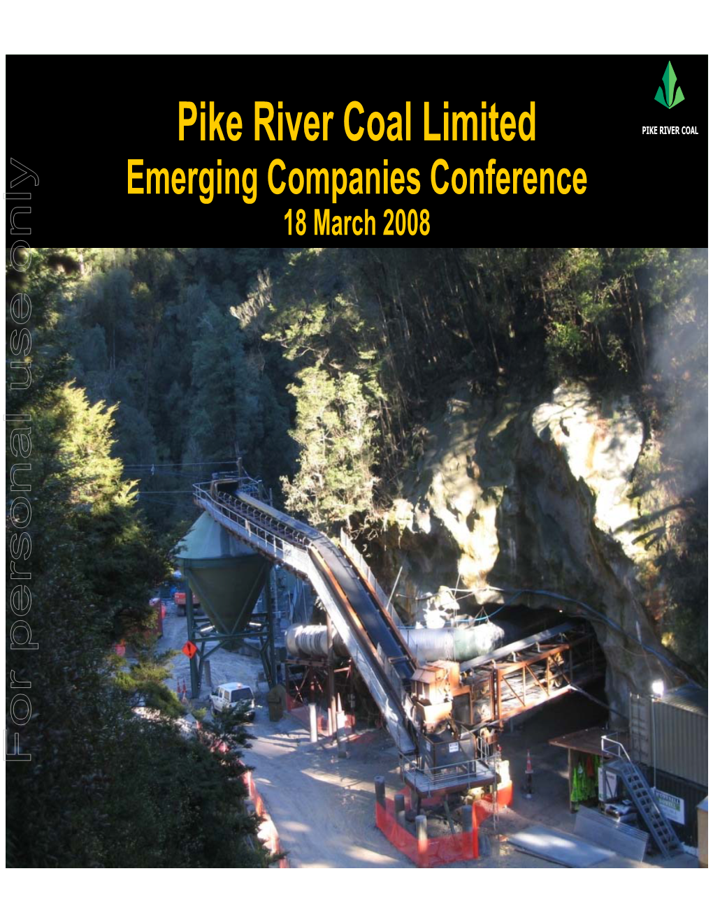 Pike River Coal Limited PIKE RIVER COAL Emerging Companies Conference