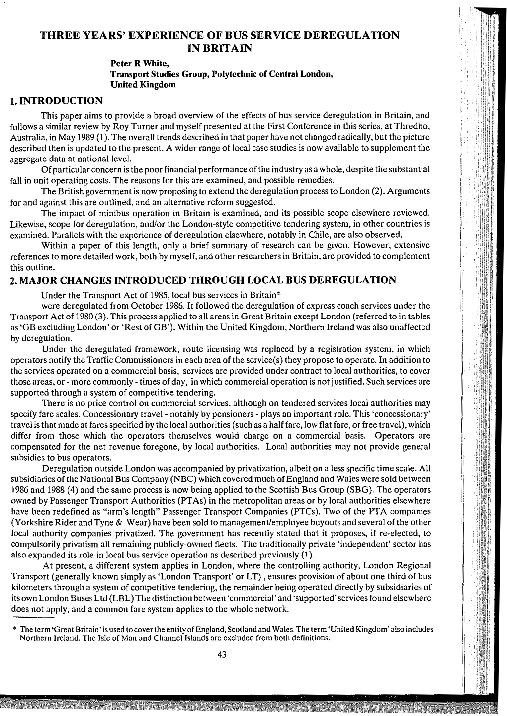 THREE YEARS' EXPERIENCE of BUS SERVICE DEREGULATION in BRITAIN Peter R White, Transport Studies Group, Polytechnic of Central London, United Kingdom 1