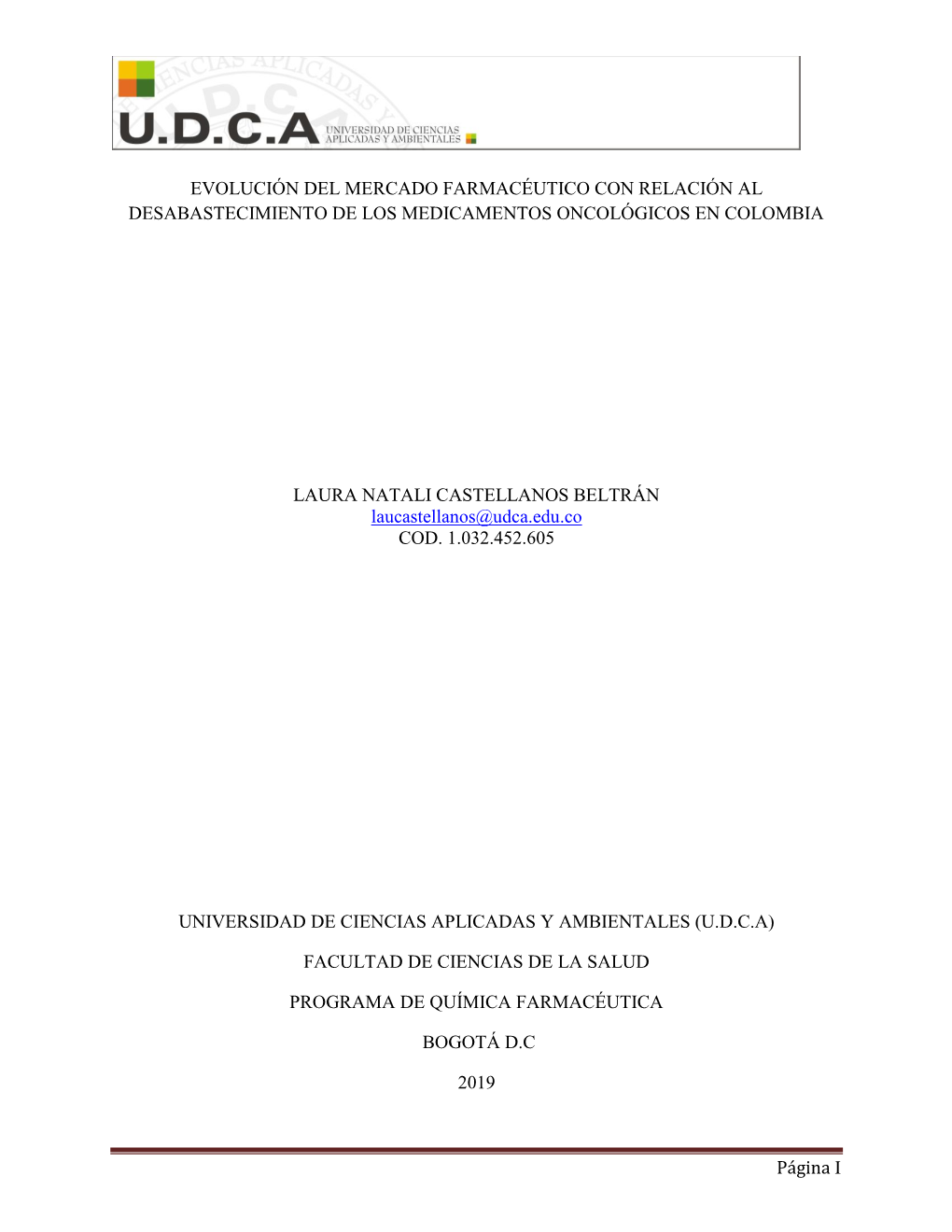 Página I EVOLUCIÓN DEL MERCADO FARMACÉUTICO CON RELACIÓN AL DESABASTECIMIENTO DE LOS MEDICAMENTOS ONCOLÓGICOS EN COLOMBIA L
