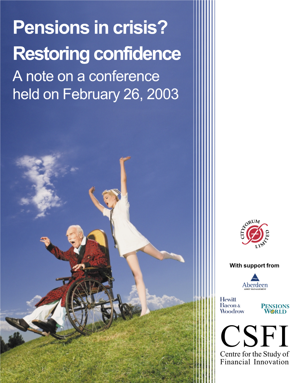 Pensions in Crisis? Restoring Confidence a Note on a Conference Held on February 26, 2003