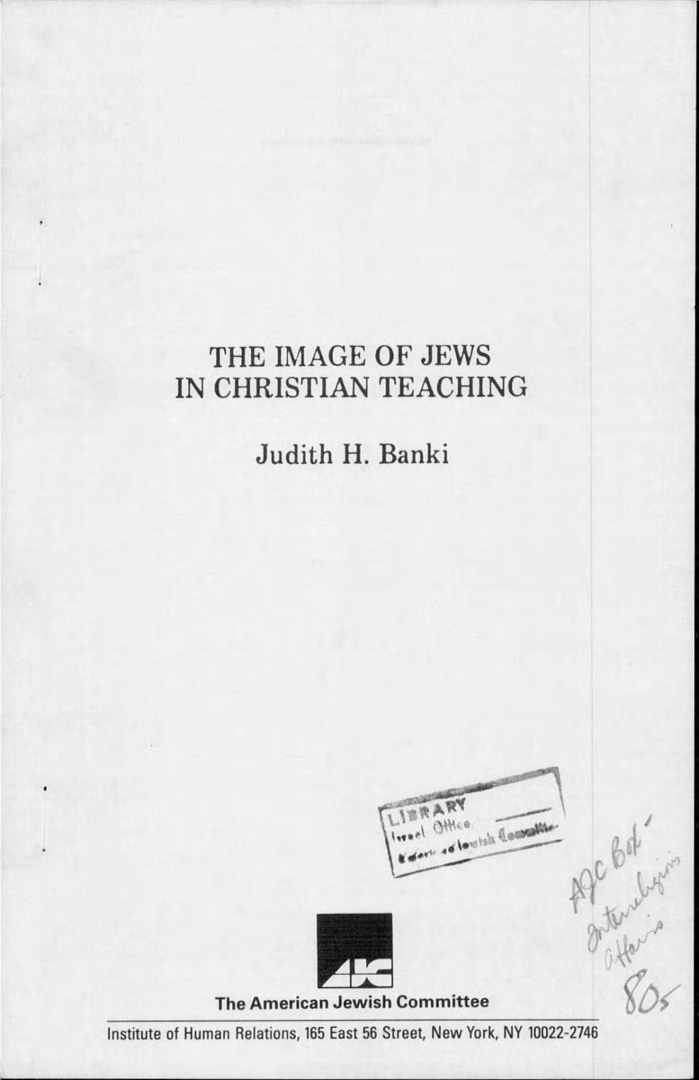 THE IMAGE of JEWS in CHRISTIAN TEACHING Judith H. Banki