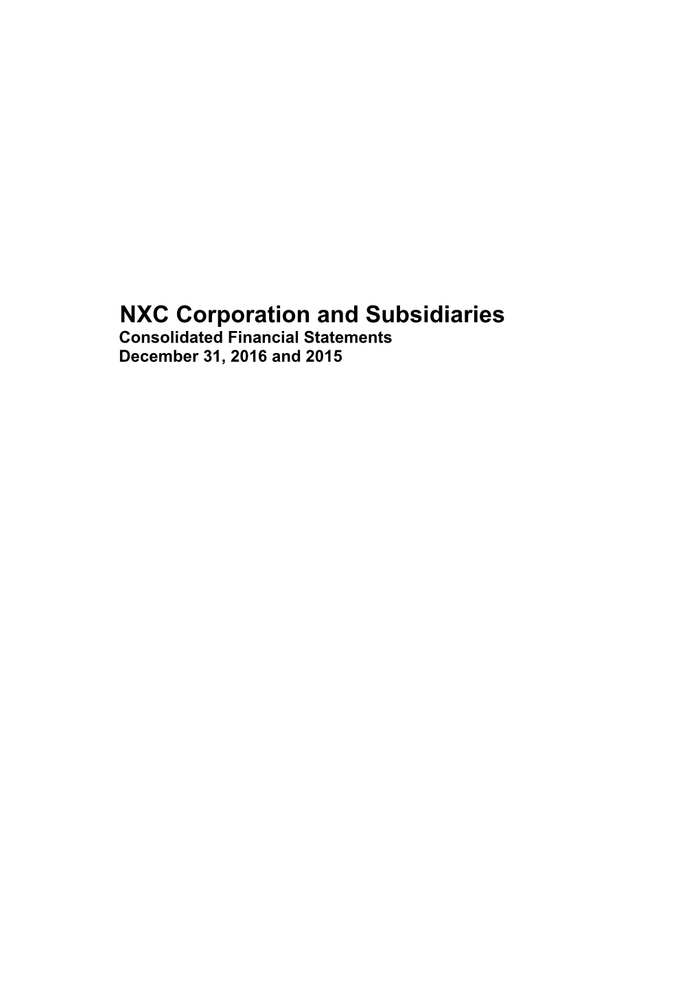 NXC Corporation and Subsidiaries Consolidated Financial Statements December 31, 2016 and 2015 NXC Corporation and Subsidiaries Index December 31, 2016 and 2015