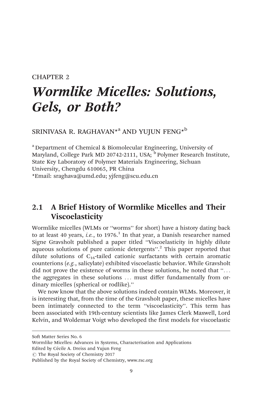Wormlike Micelles: Solutions, Gels, Or Both?