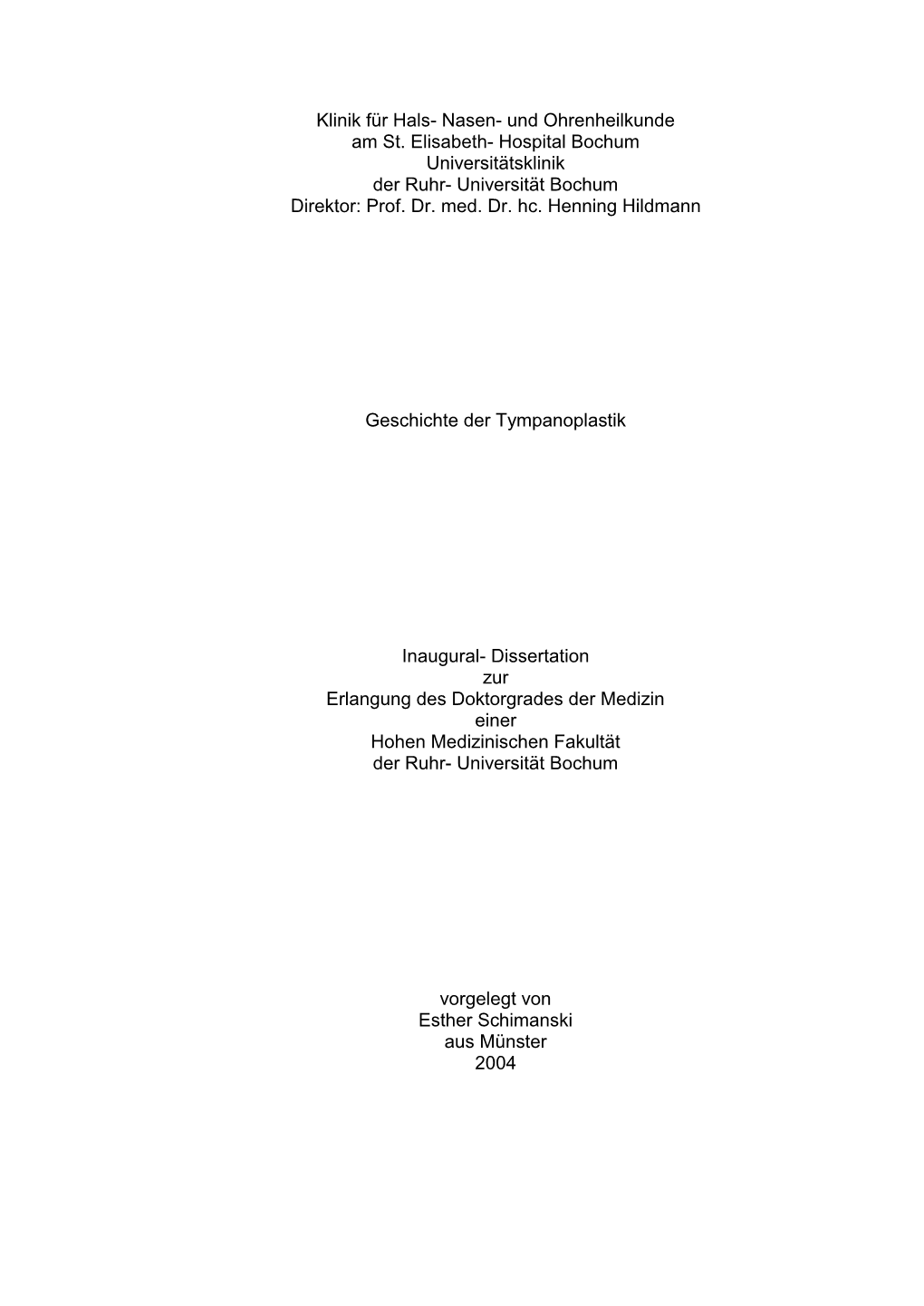 Klinik Für Hals- Nasen- Und Ohrenheilkunde Am St. Elisabeth- Hospital Bochum Universitätsklinik Der Ruhr- Universität Bochum Direktor: Prof