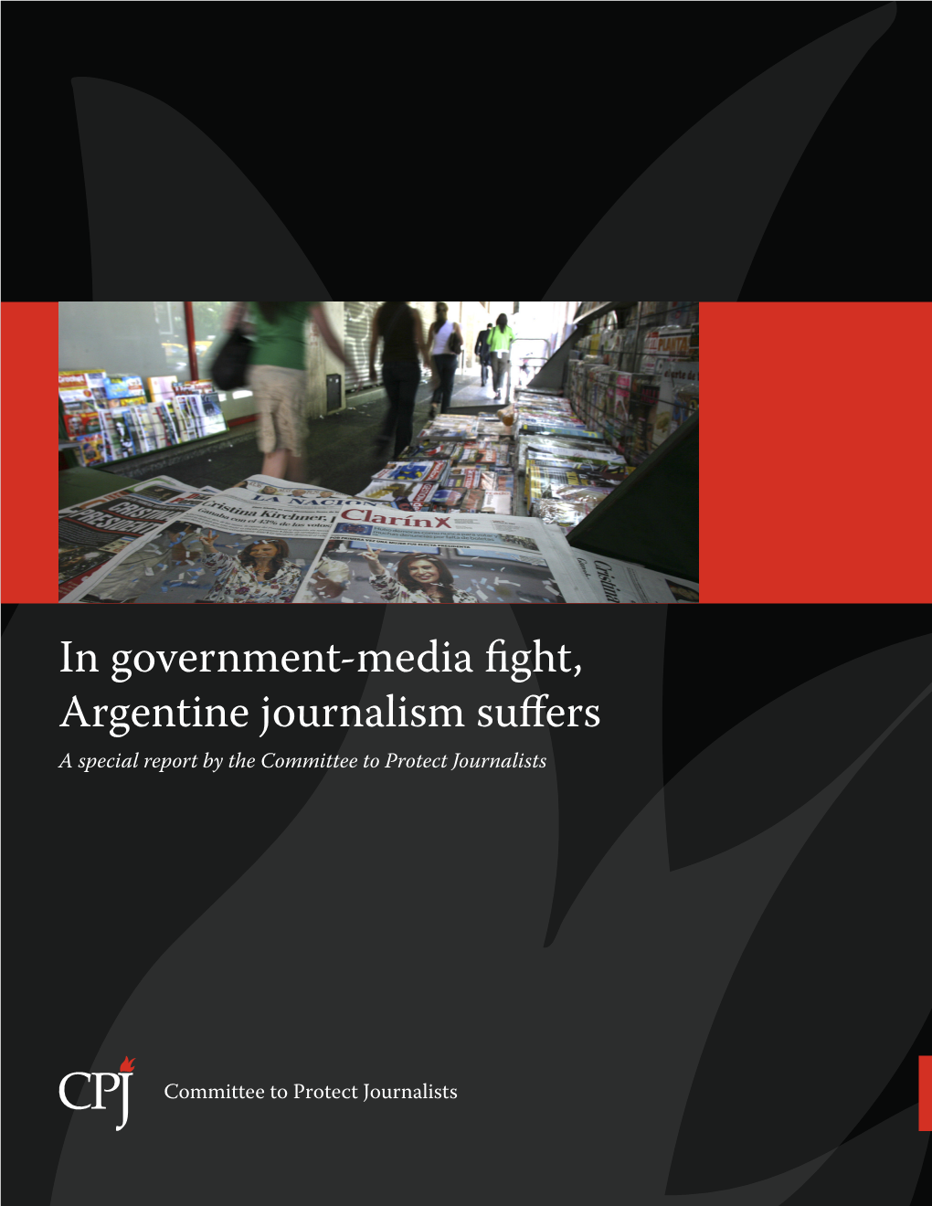 In Government-Media Fight, Argentine Journalism Suffers a Special Report by the Committee to Protect Journalists