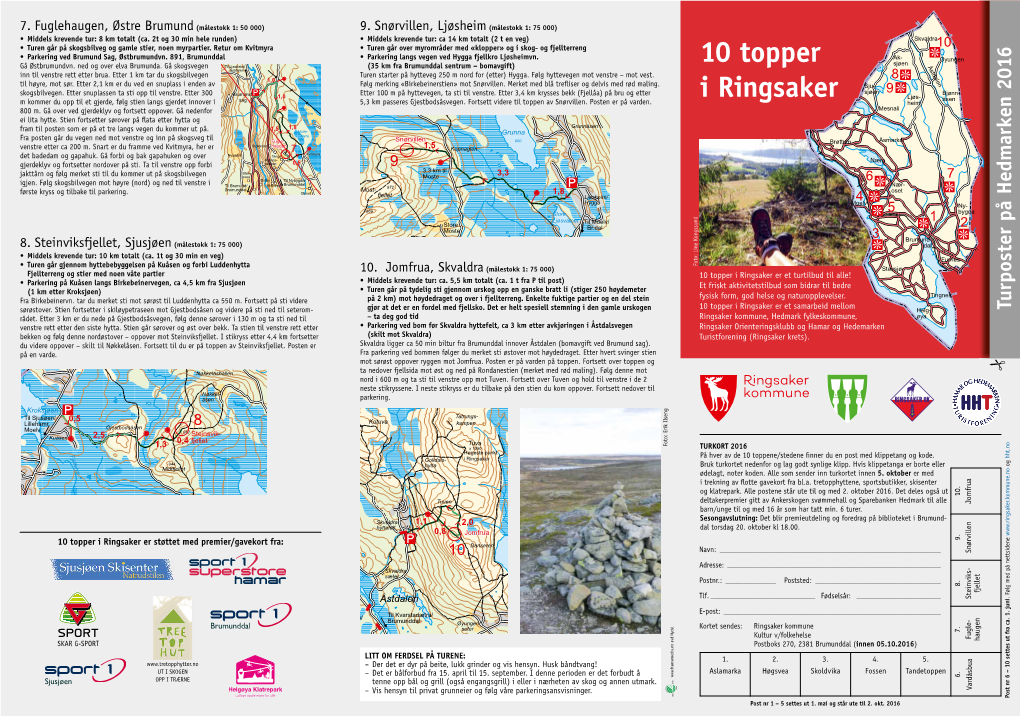 10 Topper I Ringsaker Er Et Turtilbud Til Alle! • Parkering På Kuåsen Langs Birkebeinervegen, Ca 4,5 Km Fra Sjusjøen • Middels Krevende Tur: Ca