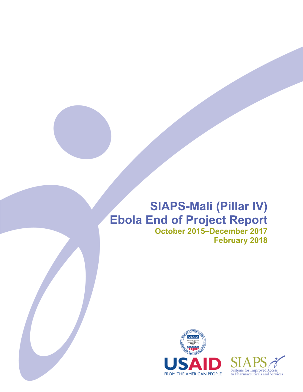 SIAPS-Mali (Pillar IV) Ebola End of Project Report October 2015–December 2017 February 2018