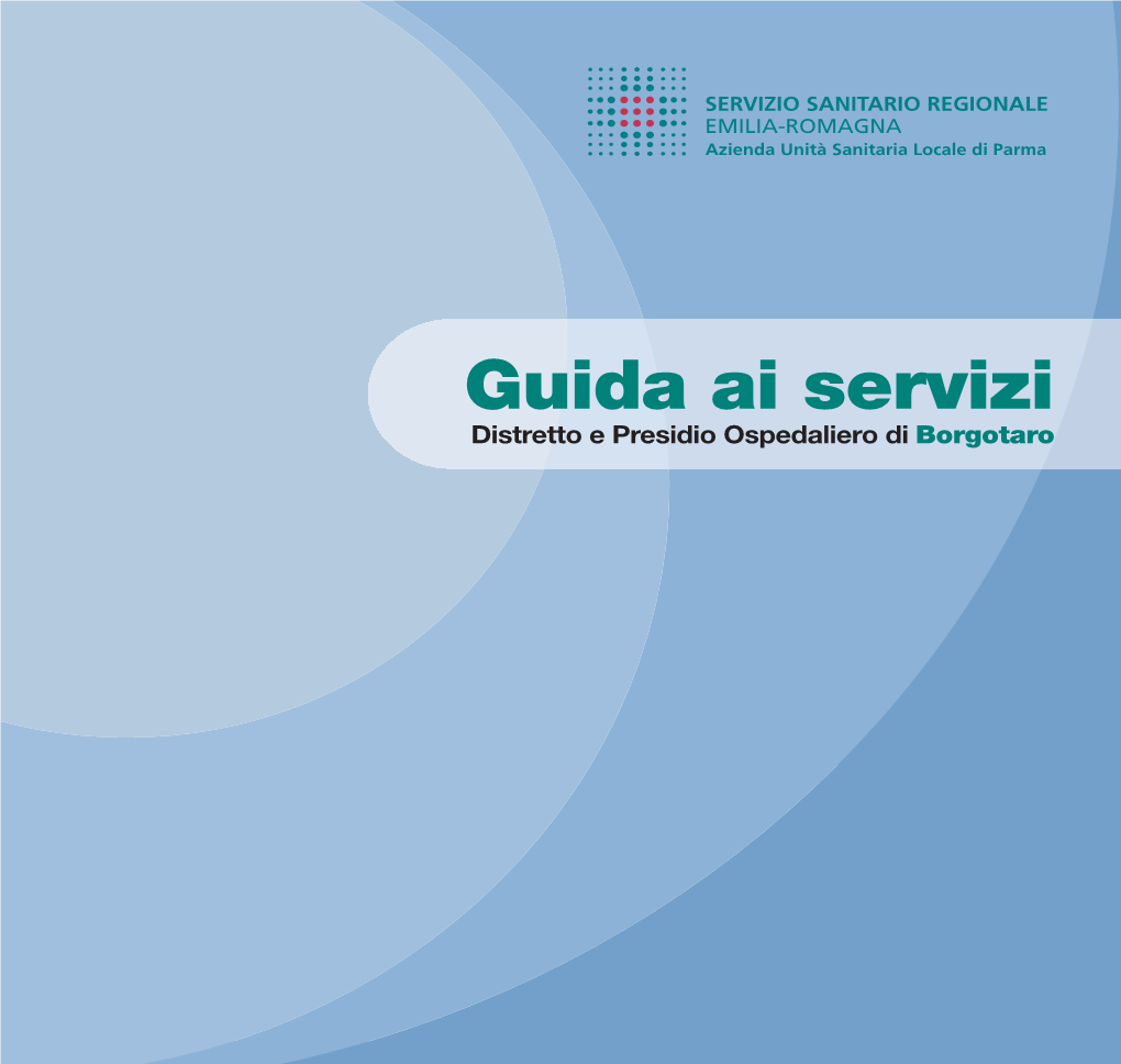 Guida Ai Servizi Distretto E Presidio Ospedaliero Di Borgotaro GUIDA Borgotaro Corretta Il 16 Dicembre:Copertina 11-01-2011 14:46 Pagina II