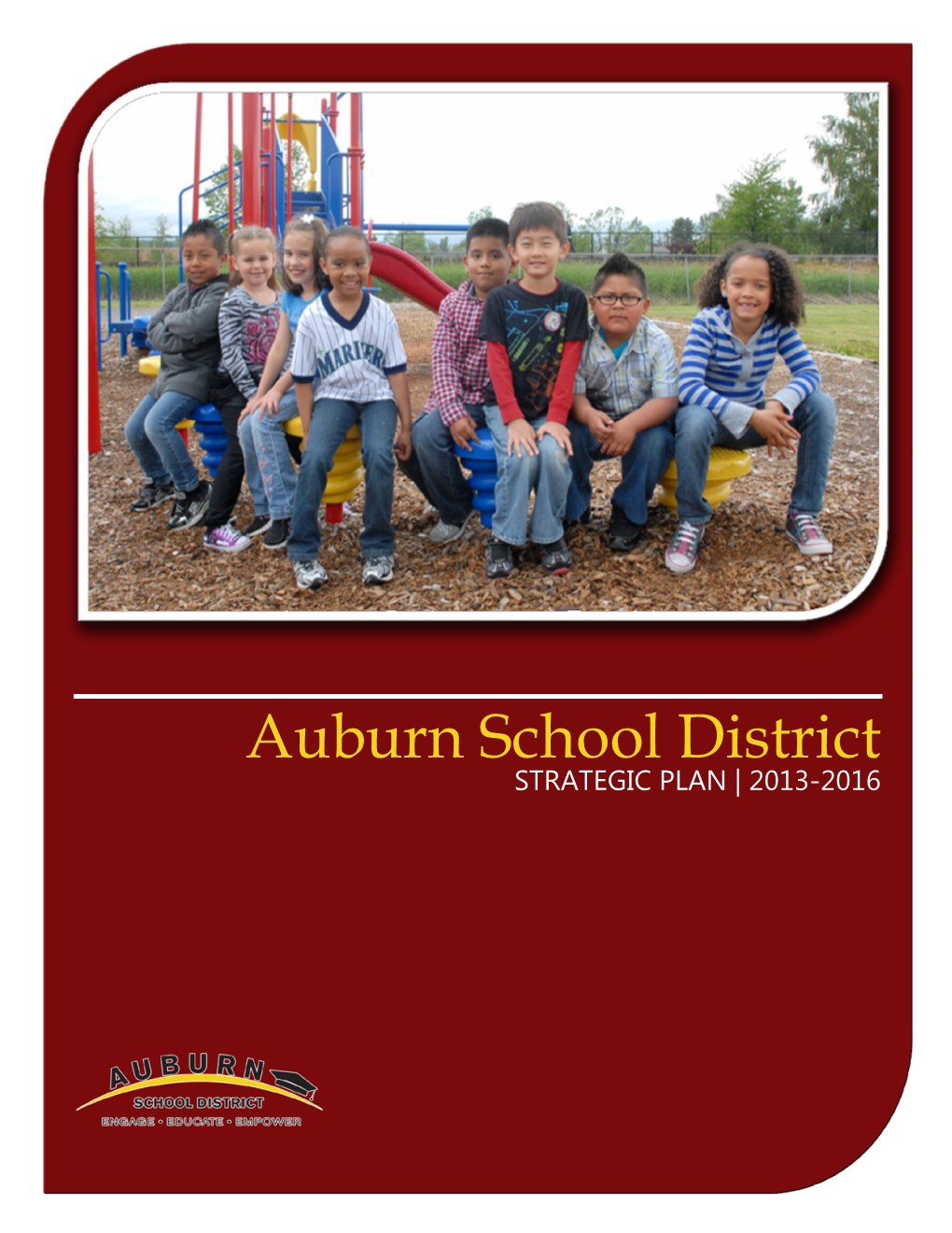 Auburn School District STRATEGIC PLAN | 2013-2016 Auburn School District