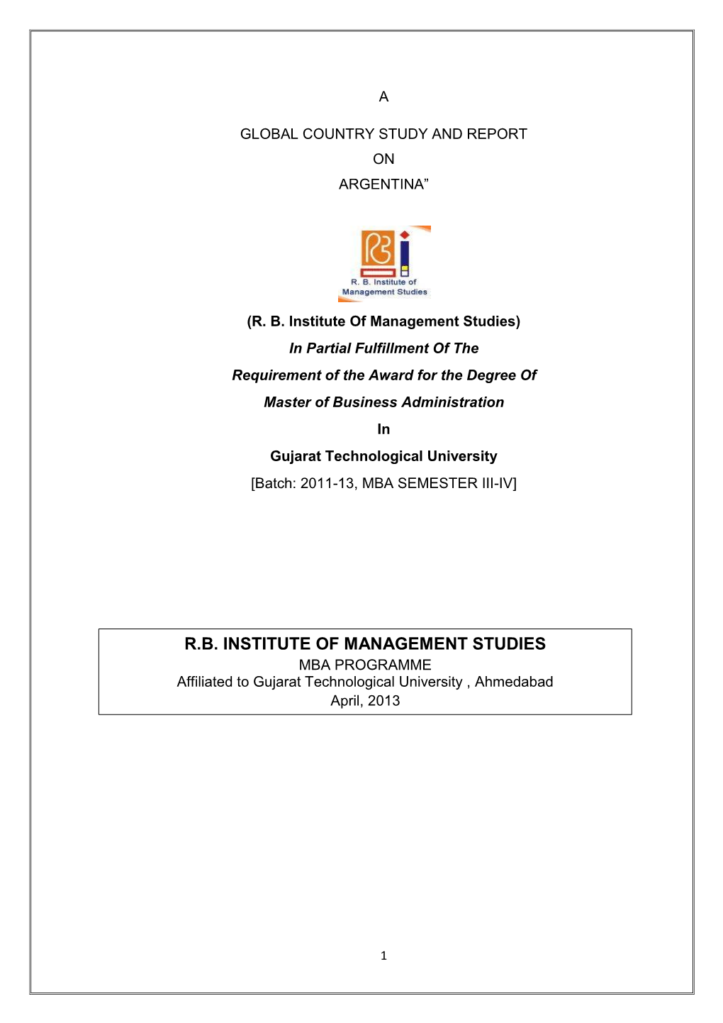 R.B. INSTITUTE of MANAGEMENT STUDIES MBA PROGRAMME Affiliated to Gujarat Technological University , Ahmedabad April, 2013