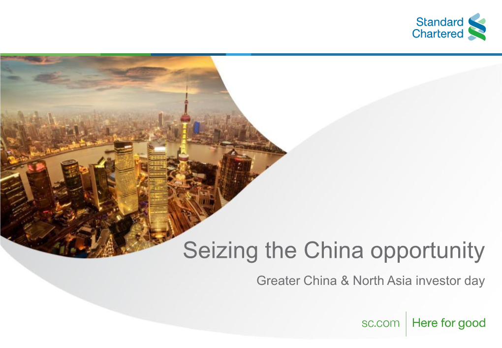 Seizing the China Opportunity Greater China & North Asia Investor Day