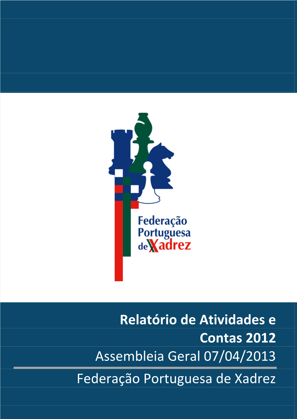 Relatório De Atividades E Contas 2012 Assembleia Geral 07/04/2013 Federação Portuguesa De Xadrez