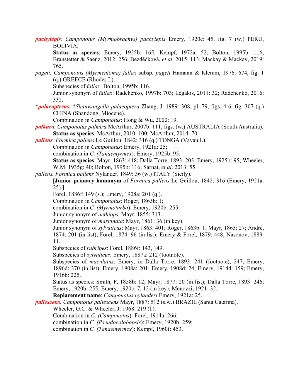 Emery, 1925B: 165; Kempf, 1972A: 52; Bolton, 1995B: 116; Branstetter & Sáenz, 2012: 256; Bezděčková, Et Al