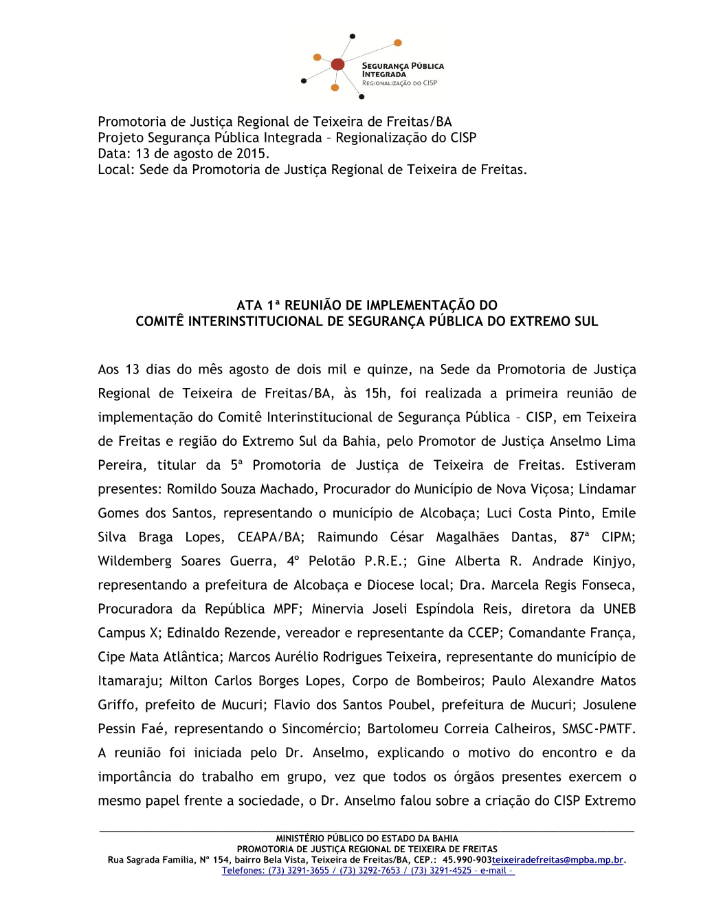 Promotoria De Justiça Regional De Teixeira De Freitas/BA Projeto Segurança Pública Integrada – Regionalização Do CISP Data: 13 De Agosto De 2015