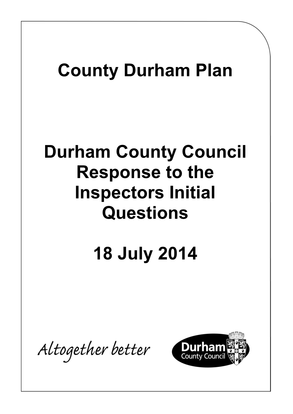 Inspector's Initial Questions 1 Submission of the County Durham Plan