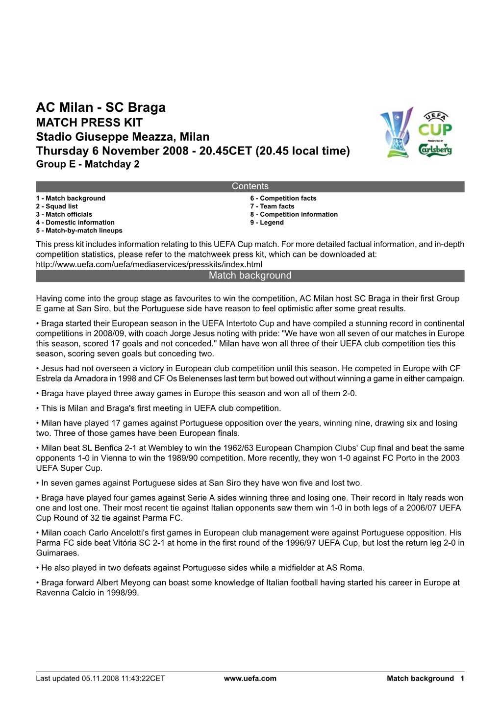 AC Milan - SC Braga MATCH PRESS KIT Stadio Giuseppe Meazza, Milan Thursday 6 November 2008 - 20.45CET (20.45 Local Time) Group E - Matchday 2