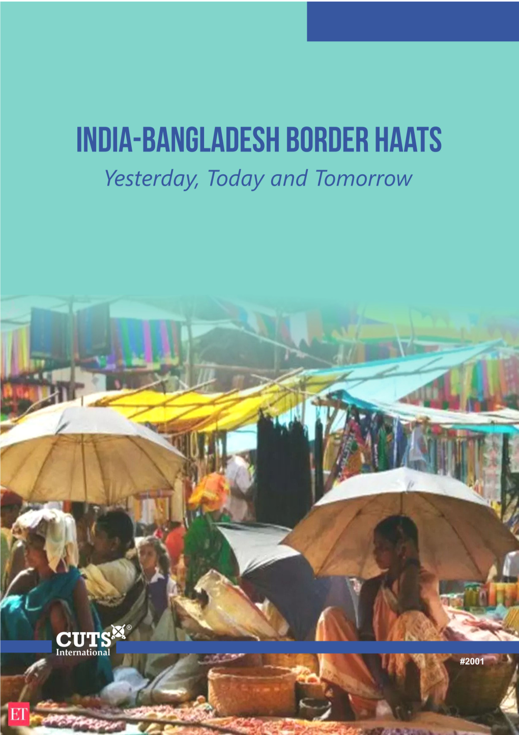 India-Bangladesh Border Haats Yesterday, Today and Tomorrow