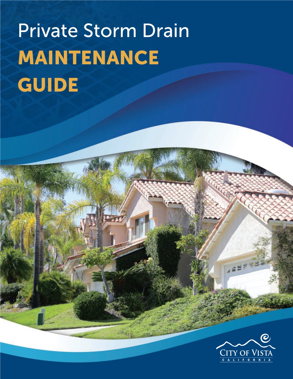 Private Storm Drain MAINTENANCE GUIDE What Is a Storm Drain System?