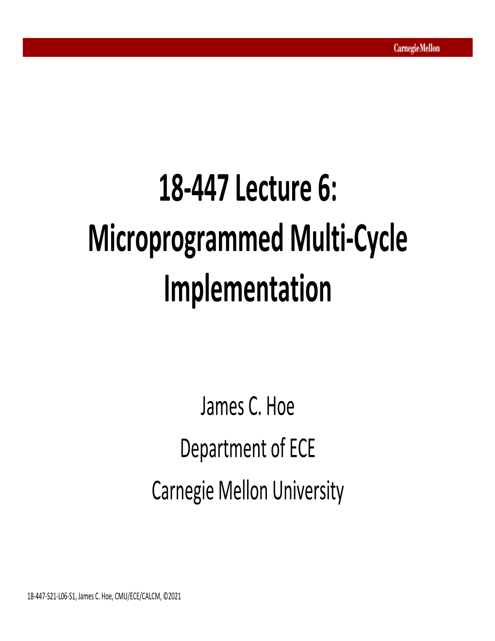 18-447 Lecture 6: Microprogrammed Multi-Cycle Implementation