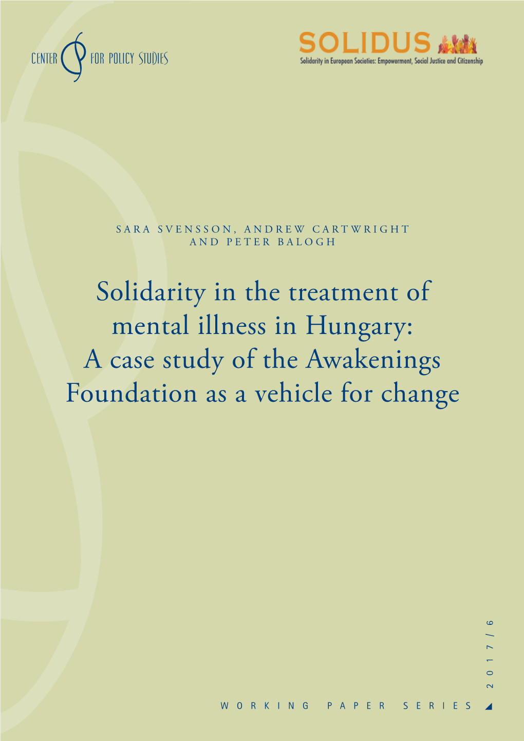 Solidarity in the Treatment of Mental Illness in Hungary: a Case Study of the Awakenings Foundation As a Vehicle for Change 2017/6