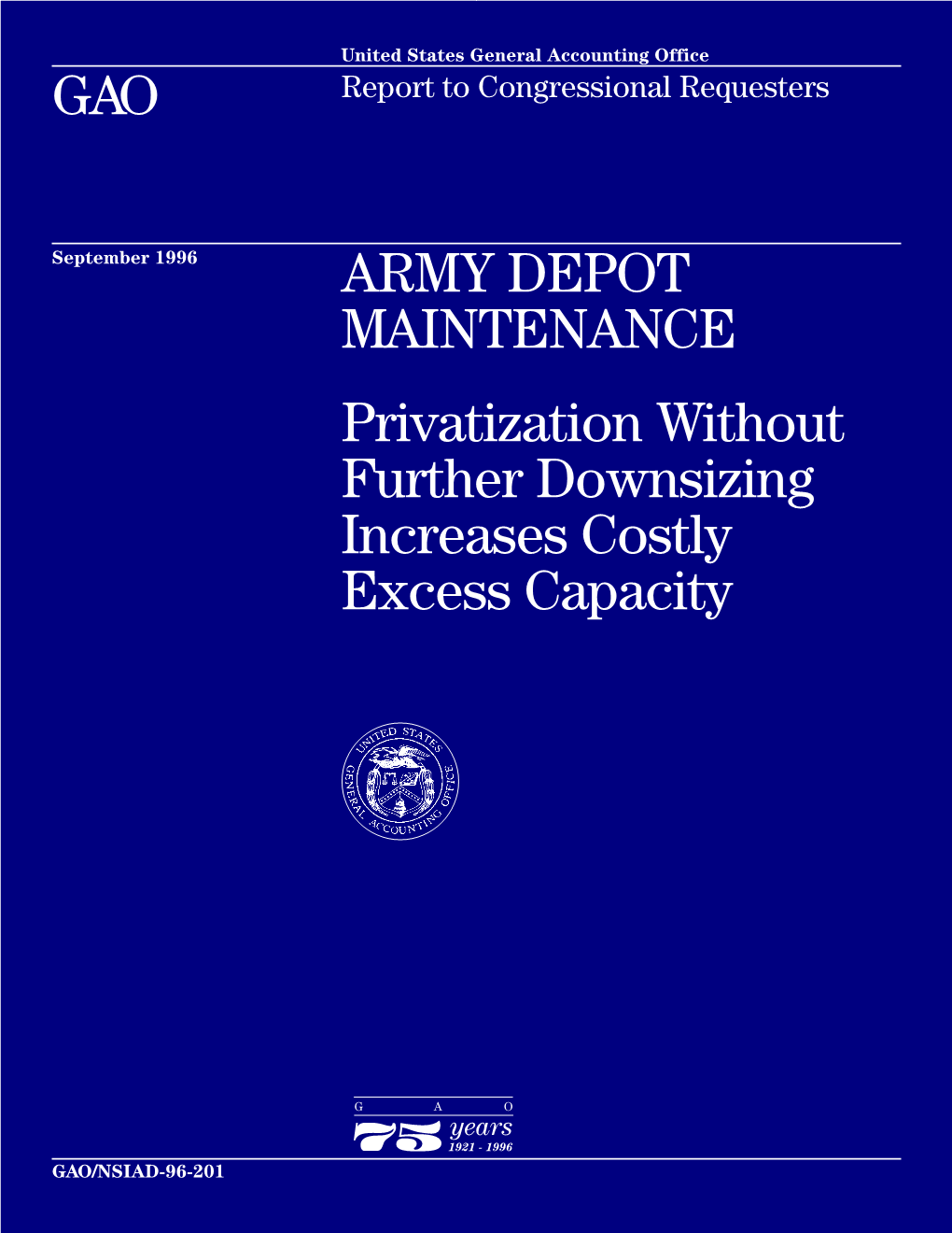 ARMY DEPOT MAINTENANCE Privatization Without Further Downsizing Increases Costly Excess Capacity