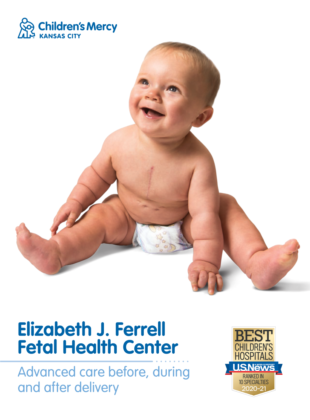 Elizabeth J. Ferrell Fetal Health Center Advanced Care Before, During and After Delivery Welcome to the Elizabeth J