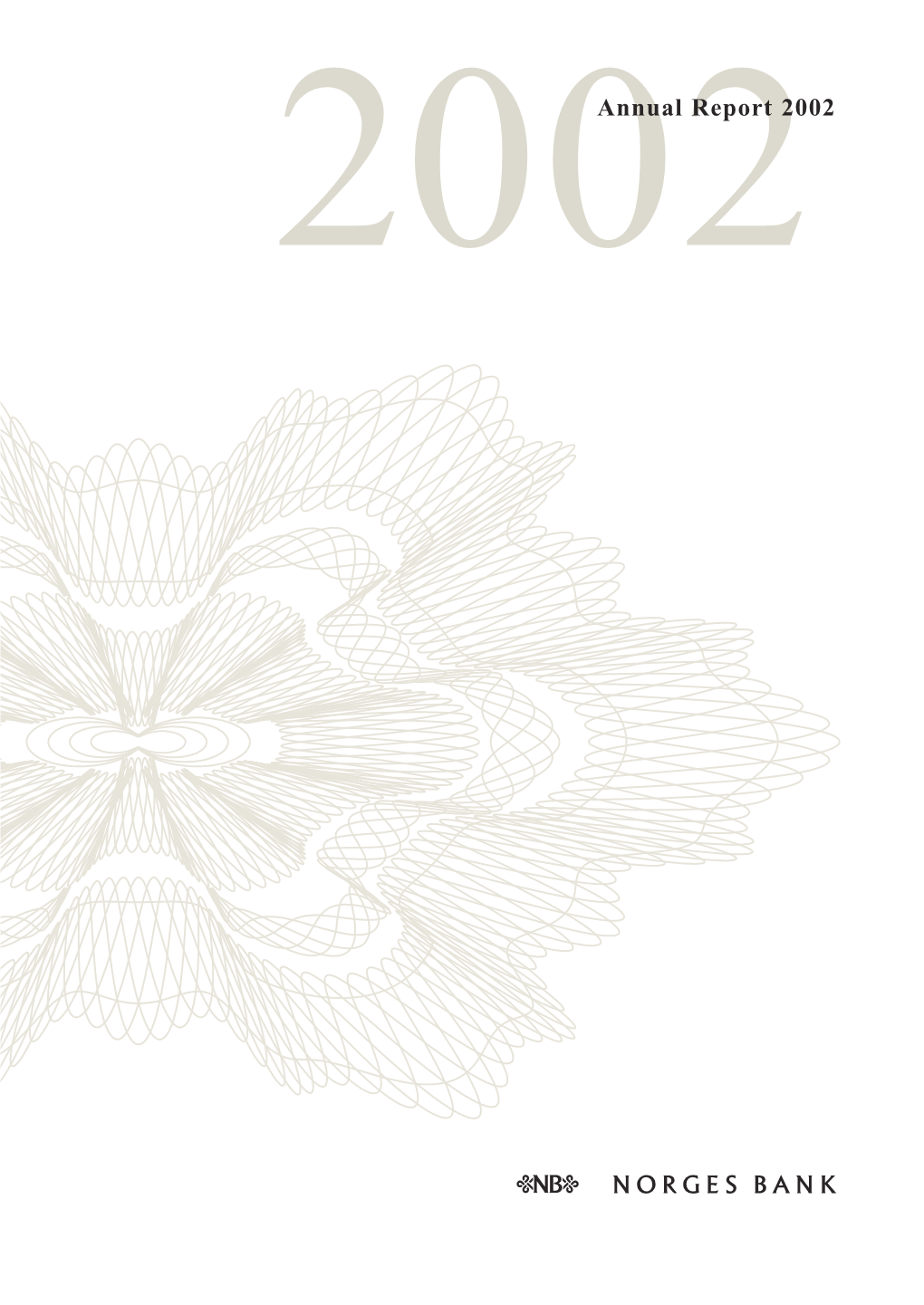 Annual Report 2002 Norges Bank (Central Bank of Norway) Oslo, Norway 2003