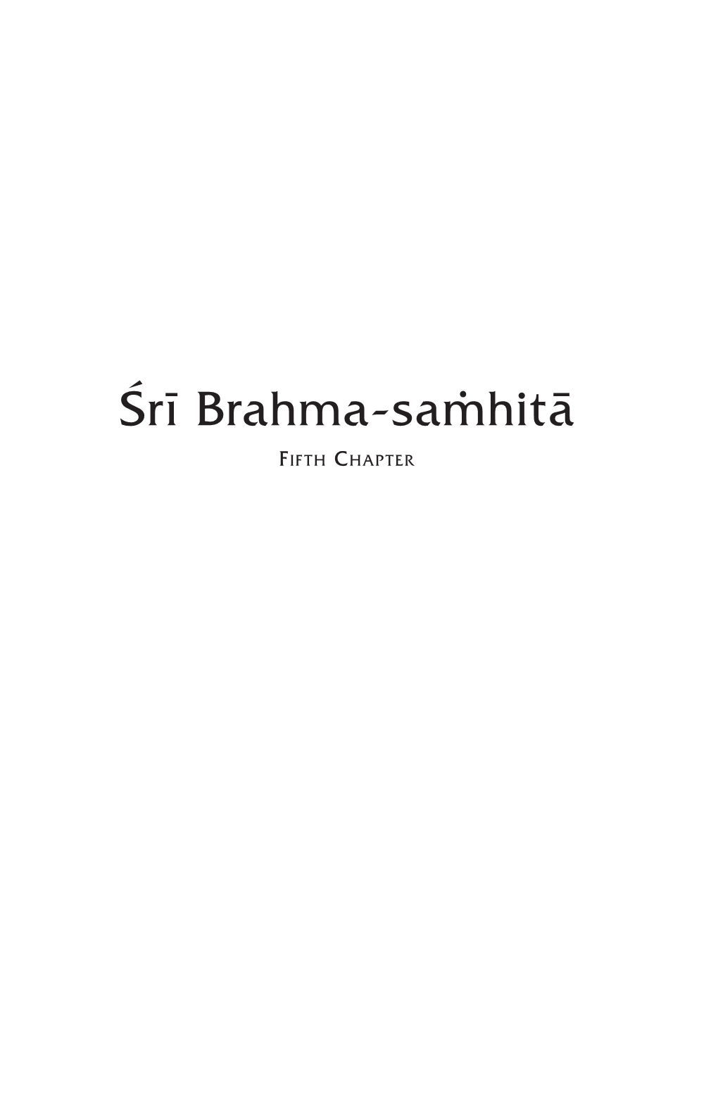 Çré Brahma-Saàhitä FIFTH CHAPTER OTHER TITLES by ÇRÉLA NÄRÄYAËA MAHÄRÄJA