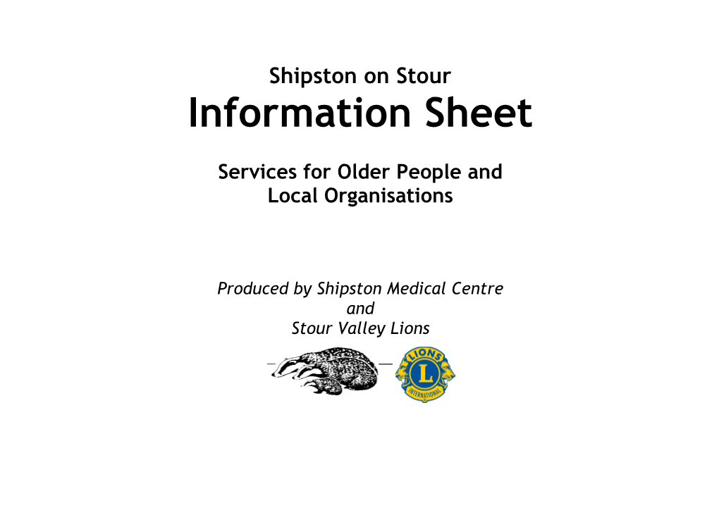 Shipston Directory Does Not in Any Way Mean That Stour Valley Lions and Shipston Medical Centre Recommend Or Endorse Any of the Services in This Directory