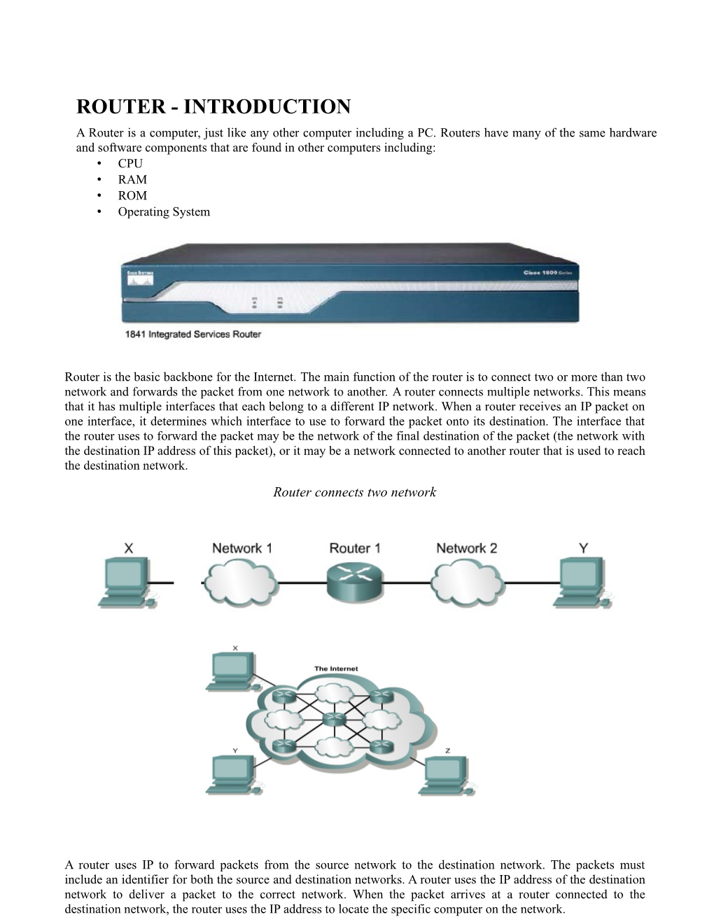 ROUTER - INTRODUCTION a Router Is a Computer, Just Like Any Other Computer Including a PC