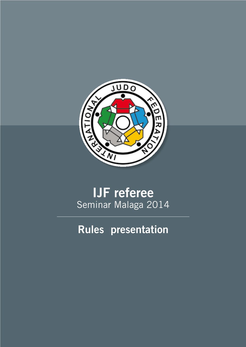 IJF Referee Seminar Malaga 2014