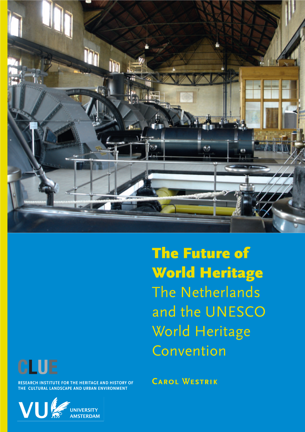 The Future of World Heritage the Future of World Heritage the Netherlands and the UNESCO World Heritage Convention